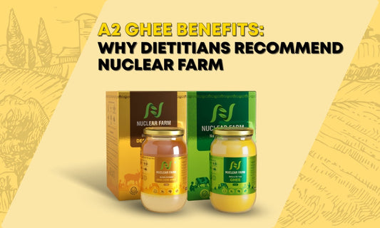 A2 Ghee Benefits: Why Dietitians Recommend Nuclear Farm