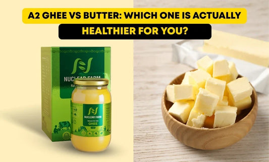A2 Ghee vs Butter: Which One Is Actually Healthier for You?