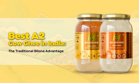 Best A2 Cow Ghee in India: The Traditional Bilona Advantage